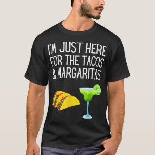Ik ben hier voor de Tacos en Margaritas Cinco D T-shirt