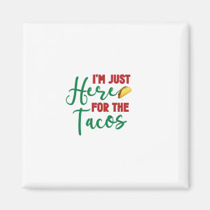Ik ben hier voor de Tacos-Food-Foodie-Tacos Magneet