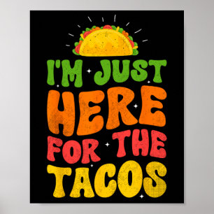 Ik ben hier voor de Tacos Food grappige Mexicaanse Poster