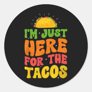 Ik ben hier voor de Tacos Food grappige Mexicaanse Ronde Sticker