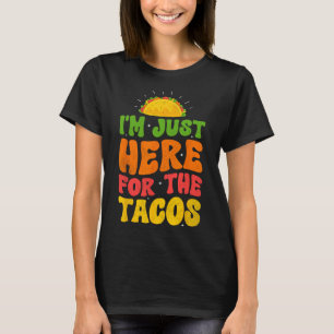 Ik ben hier voor de Tacos Food grappige Mexicaanse T-shirt