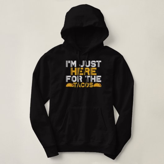 Ik ben hier voor de Tacos. Hoodie (Design voorkant)