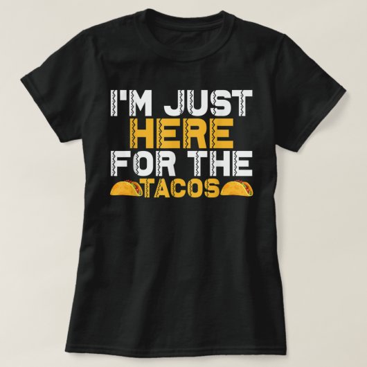 Ik ben hier voor de Tacos. T-shirt (Design voorkant)