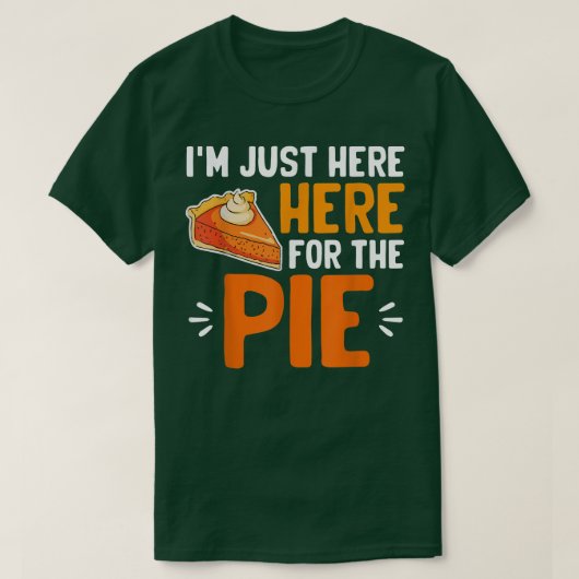 Ik ben hier voor de Thanksgiving Pumpkin Pie. T-shirt (Design voorkant)