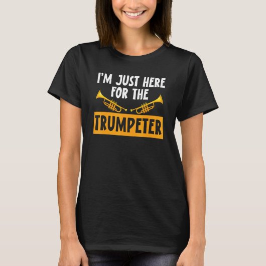 Ik ben hier voor de Trumpet Trumpeters Musical I T-shirt (Voorkant)