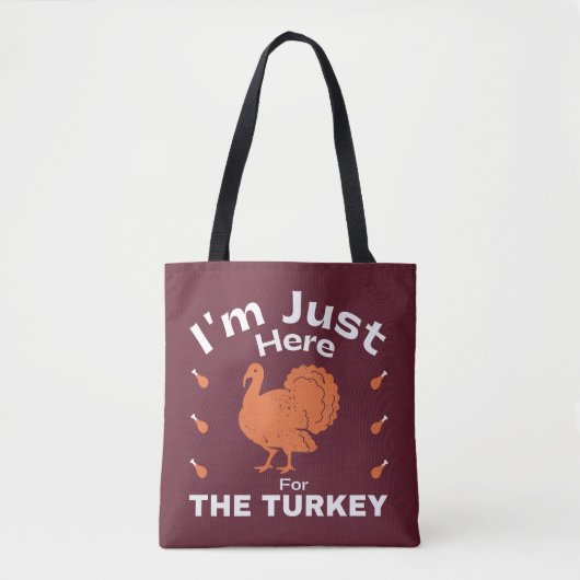 Ik ben hier voor de Turkije Humor Thanksgiving Tote Bag (Voorkant)