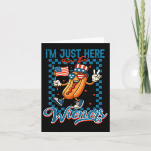 Ik ben hier voor de Wieners Funny 4th of July Hot Kaart