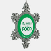 Ik ben hier voor het eten tin sneeuwvlok ornament (Links)