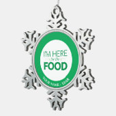 Ik ben hier voor het eten tin sneeuwvlok ornament (Rechts)