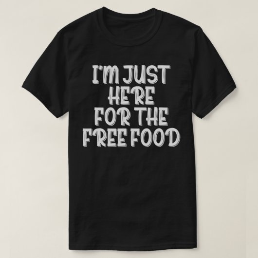 Ik ben hier voor het gratis eten t-shirt (Design voorkant)