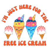 Ik ben hier voor het gratis ijsje T-shirt