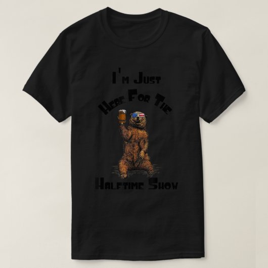 Ik ben hier voor het Halftime Show Beer Drink T-shirt (Design voorkant)