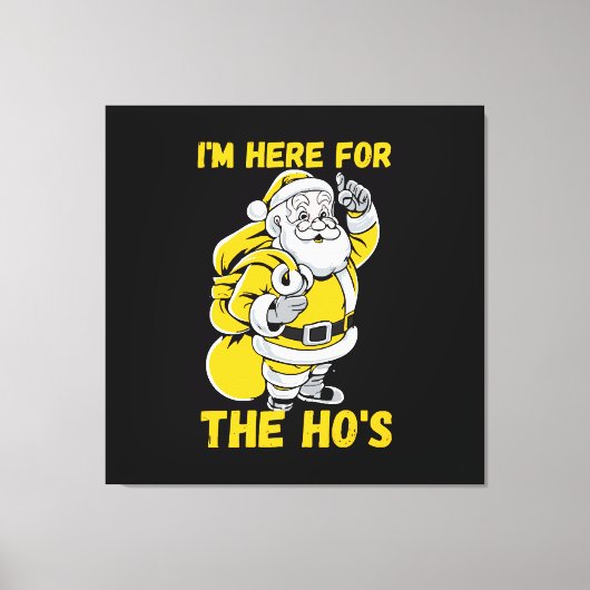 Ik ben hier voor Ho Canvas Afdruk (Voorkant)