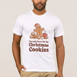 Ik ben hier voor Kerstmis Koekjes Shirt