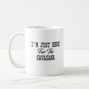 Ik ben hier voor Savasana Funny Yoga Koffiemok