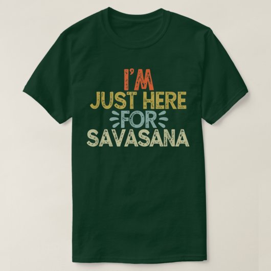 Ik ben hier voor Savasana  Funny Yoga T-shirt (Design voorkant)