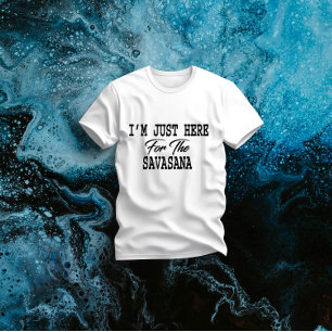 Ik ben hier voor Savasana Funny Yoga T-shirt