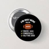 Ik ben hier voor snacks Commercials Halftime Show  Ronde Button 5,7 Cm (Voorkant /achterkant)