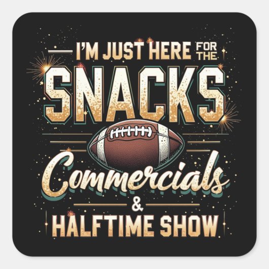 Ik ben hier voor Snacks Commercials Halftime Show Vierkante Sticker (Voorkant)