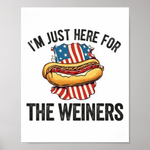Ik ben hier voor Weiners Funny 4 juli Hot Dog S Poster
