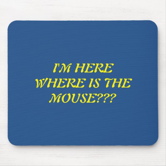 Ik ben hier waar is de muis? Mousepad Muismat (Voorkant)