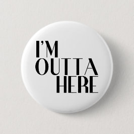 Ik ben hier weg, grappig afscheid ronde button 5,7 cm