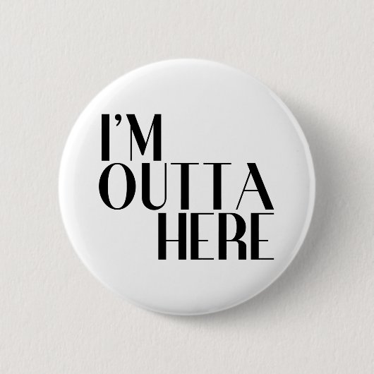 Ik ben hier weg Grappige afscheid Ronde Button 5,7 Cm (Voorkant)