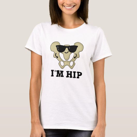 Ik ben Hip Funny Hipbone Anatomy Pun T-shirt (Voorkant)