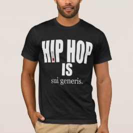 IK BEN HIP HOP - HIP HOP IS sui generis T-shirt