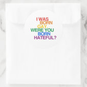 IK BEN HOMO GEBOREN, WAS JIJ JONGEN? RONDE STICKER (Tas)