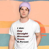 Ik ben homo, recht, biseksueel, Trans, een persoon T-shirt