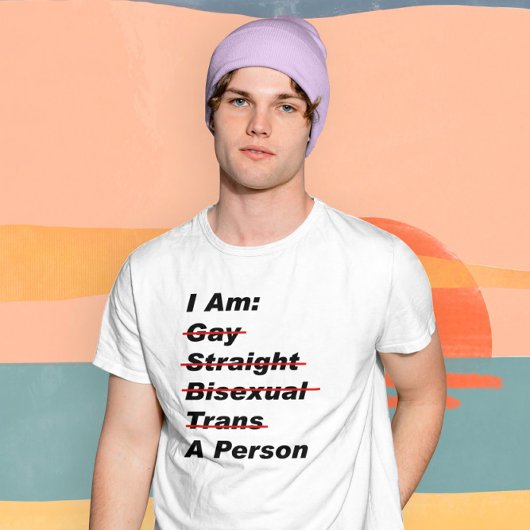 Ik ben homo, recht, biseksueel, Trans, een persoon T-shirt