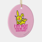 Ik ben Hot Je bent niet Keramisch Ornament (Rechts)