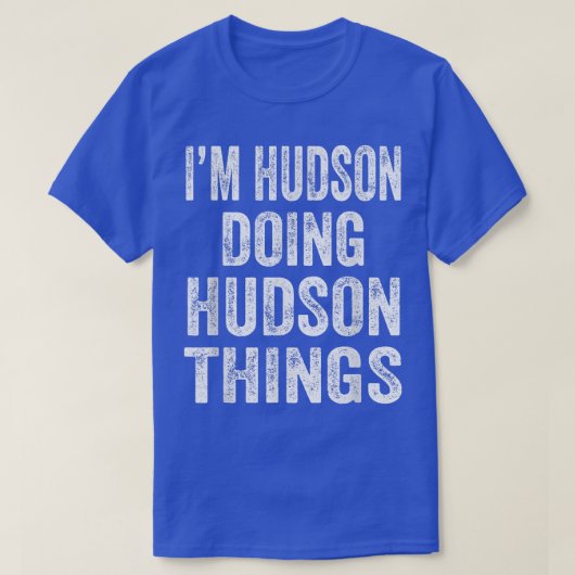 Ik ben Hudson Doing Hudson Dingen Fun Personalized T-shirt (Design voorkant)