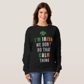 Ik ben Iers We doen dat kalm niet van St Patrick. Trui (Voorkant volledig)