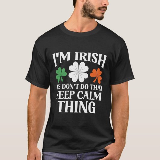 Ik ben Iers, we houden Ierland niet kalm T-shirt (Voorkant)