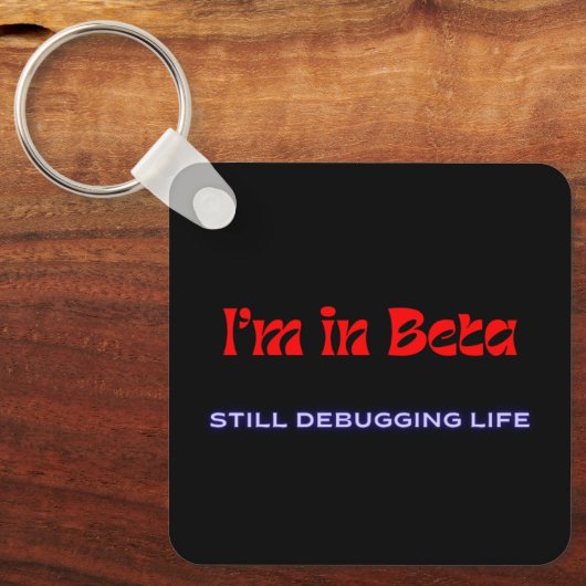 Ik ben in Beta – Nog steeds bezig met het debuggen Sleutelhanger (Voorkant)