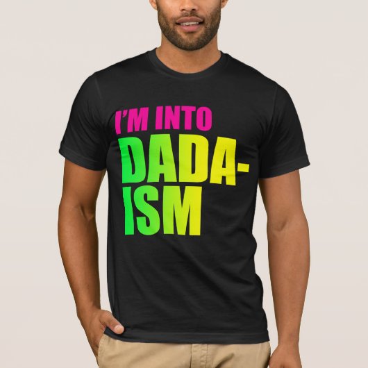 Ik ben in Dadaïsme T-shirt (Voorkant)