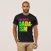 Ik ben in Dadaïsme T-shirt (Voorkant volledig)
