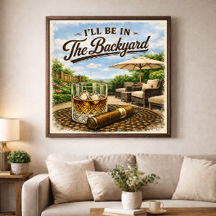 Ik ben in de achtertuin, grappige bourbon-sigaar-l poster