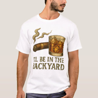 Ik ben in de achtertuin grappige sigaar en whisky t-shirt