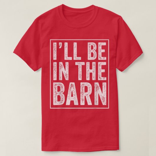Ik ben in de Barn Funny Dad Joke opa Handyman T-shirt (Design voorkant)