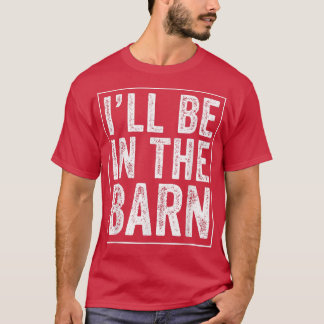Ik ben in de Barn Funny Dad Joke opa Handyman T-shirt