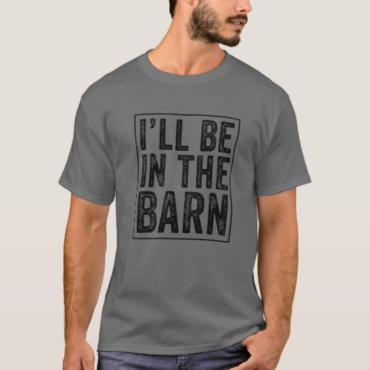 Ik ben in de Barn Funny papa Joke opa Handyma T-shirt (Voorkant)