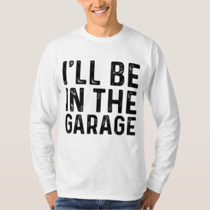 Ik ben in de Garage Mechanic Pa Joke Handyman G T-shirt