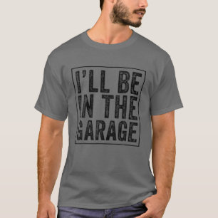 Ik ben in de Garage Mechanic papa Joke Handyman G T-shirt