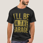 Ik ben in de garage - monteur t-shirt (Voorkant)