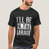 Ik ben in de garage - monteur t-shirt (Voorkant)