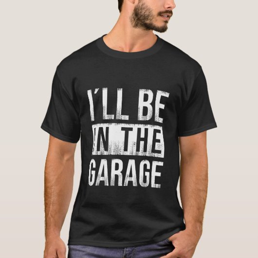 Ik ben in de garage - monteur t-shirt (Voorkant)