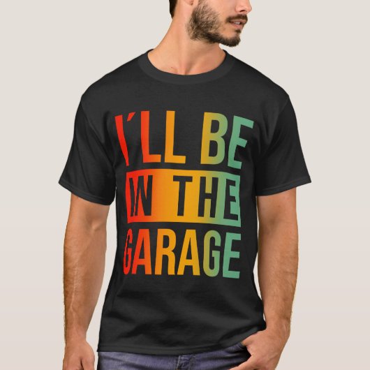 Ik ben in de garage - monteur t-shirt (Voorkant)